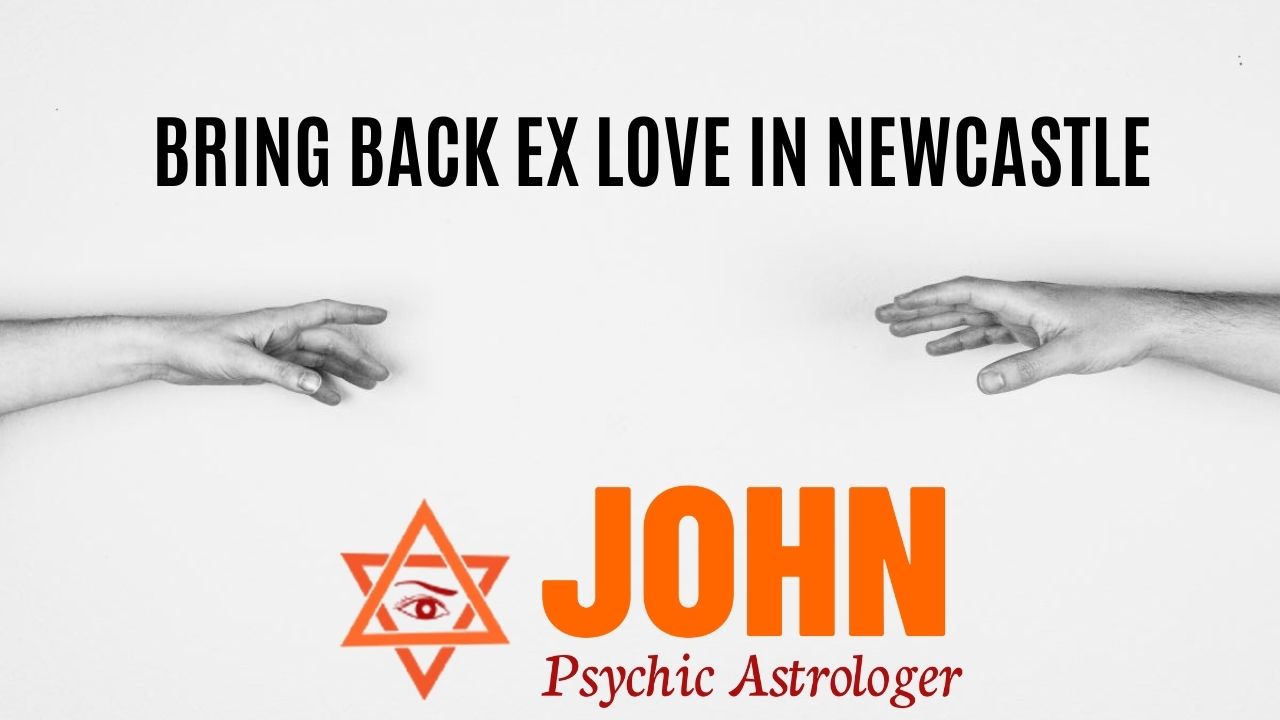 BRING BACK EX LOVE IN NEWCASTLE