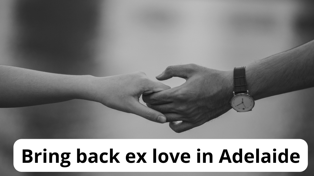 Bring back ex love in Adelaide Australia