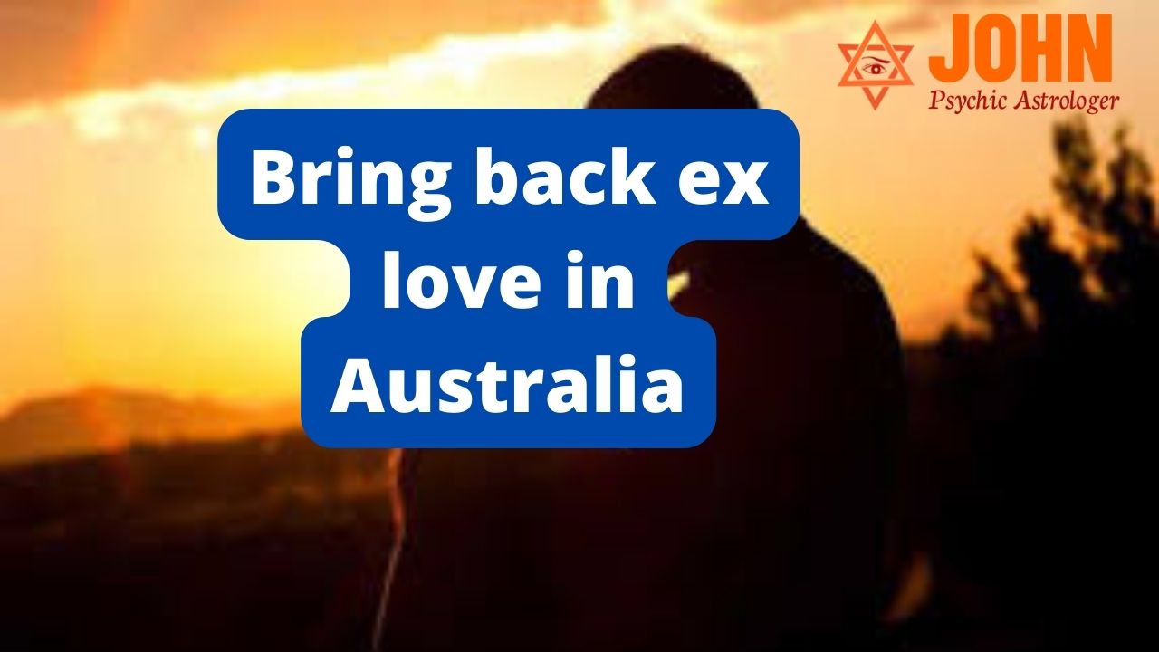 Bring back ex love in Australia