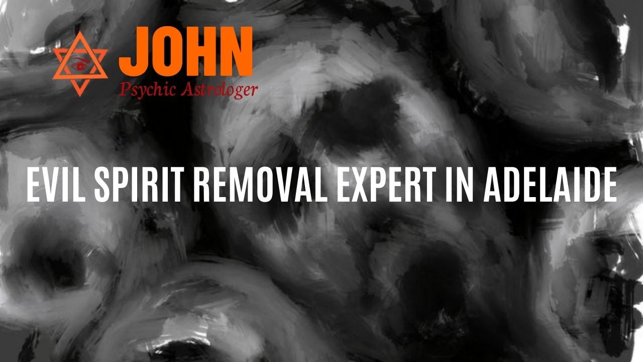 EVIL SPIRIT REMOVAL EXPERT IN ADELAIDE